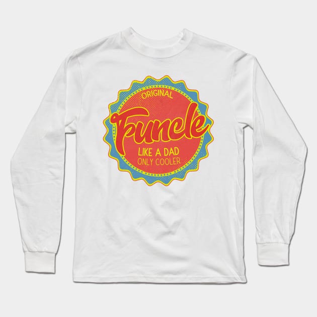 Funcle Like a Dad but Cooler Long Sleeve T-Shirt by miskel